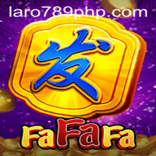 Exploring FaFaFa: The Exciting World of LARO 789