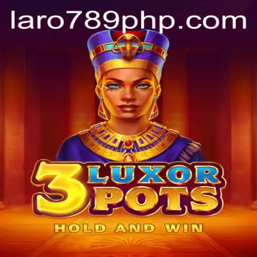 Exploring 3LuxorPots: A Captivating Game Experience in the World of LARO 789