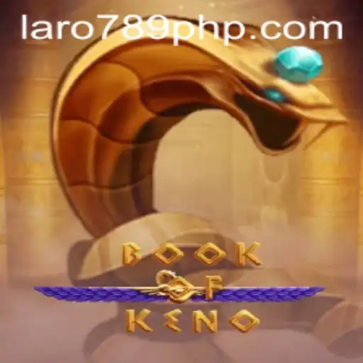 Discover the Thrills of BookOfKeno: An In-Depth Look at LARO 789