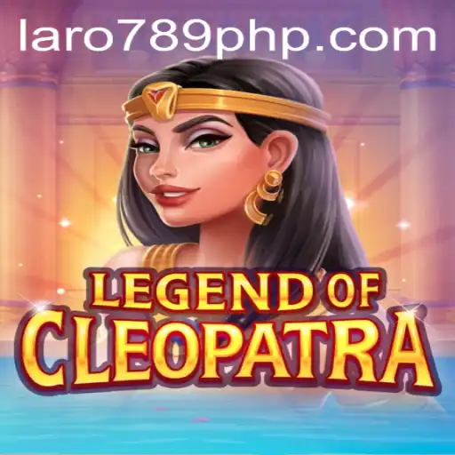 LegendOfCleopatra: Dive into the Ancient World with an Exciting Twist of LARO 789