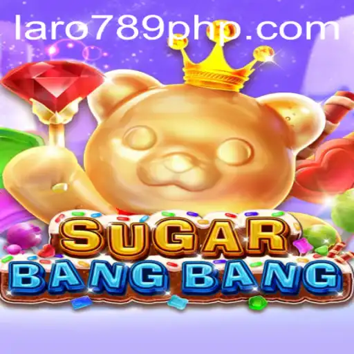 Exploring the Exciting World of SUGARBANGBANG: Dive into the LARO 789 Experience