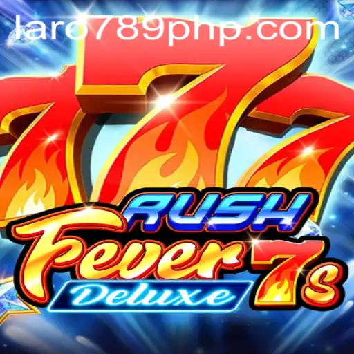 Discover the Excitement of RushFever7sDeluxe with LARO 789